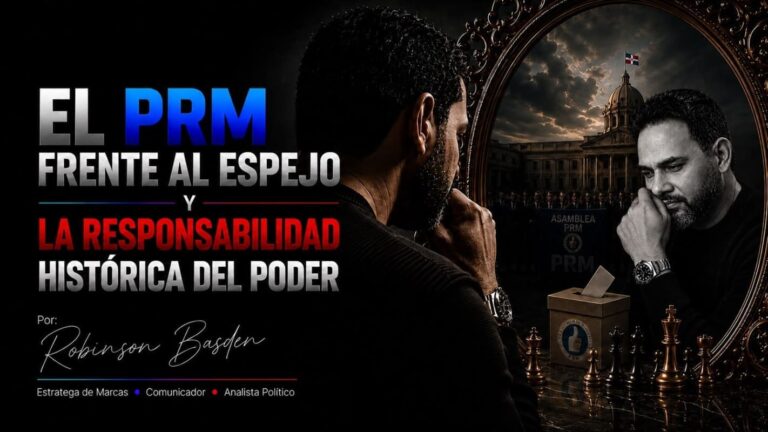 El PRM frente al espejo y la responsabilidad histórica del poder